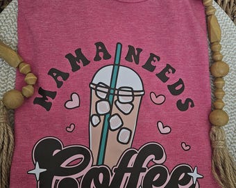 Mama Needs Coffee cute shirt-Mama Needs coffee t-shirt-Mom needs coffee shirt-Cute coffee lover shirt-Caffeine mom shirt-Caffeine Mama shirt