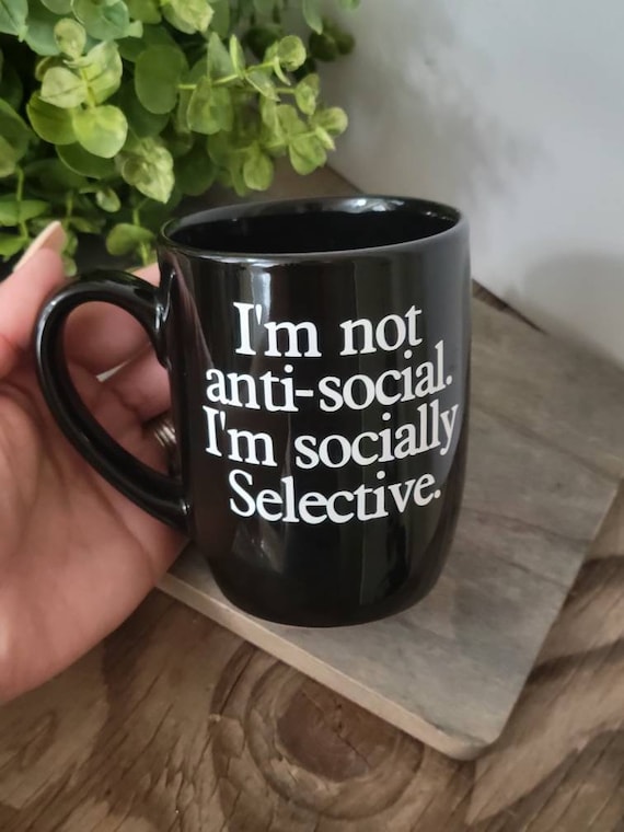 I'm not anti-social Socially selective coffee mug-Anti-Social mug-Funny coffee mug-humor coffee mug-Adult humor coffee mug-Anti-social gift