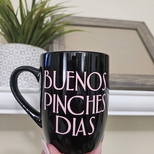 Buenos pinches dias coffee mug-Funny Spanish coffee mug-Sarcastic Spanish mug-Sarcastic coffee mug-Spanish humor coffee mug-morning mug