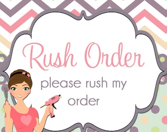 Rush my order please.
