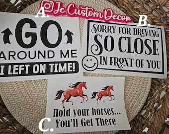 Funny tailgating car decal-Sorry for driving so close in front of you vinyl decal-Sarcastic bumper car decal-Funny car decal-Go around me
