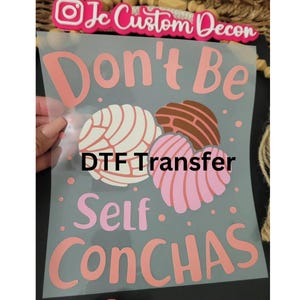 Don&#39;t Be Self Conchas DTF transfer-Pan Dulce DTF transfer-Don&#39;t be self conchas transfer-Cute pan dulce DTF transfer-Pan Dulce Shirt-Pan