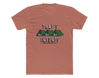 May include: A short-sleeved, terracotta-colored t-shirt featuring the text "THAT'S INTENTS" in a white, bold font. Below the text are three green camping tents with the words "That's" above each tent. A casual tee for camping enthusiasts.