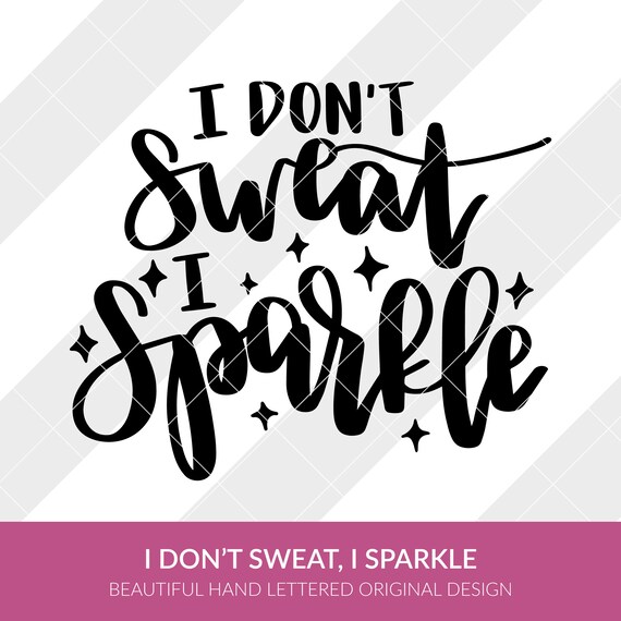 I Don T Sweat I Sparkle Svg Eps Dxf Studio3 Png Jpg Etsy