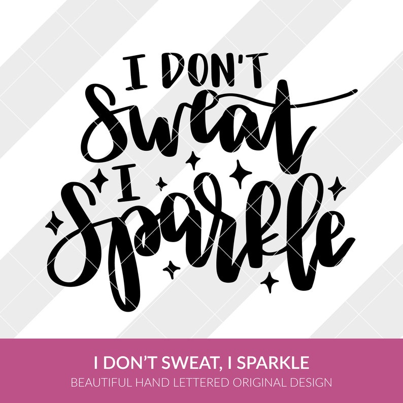 Download I Don't Sweat I Sparkle svg eps dxf studio3 png jpg | Etsy