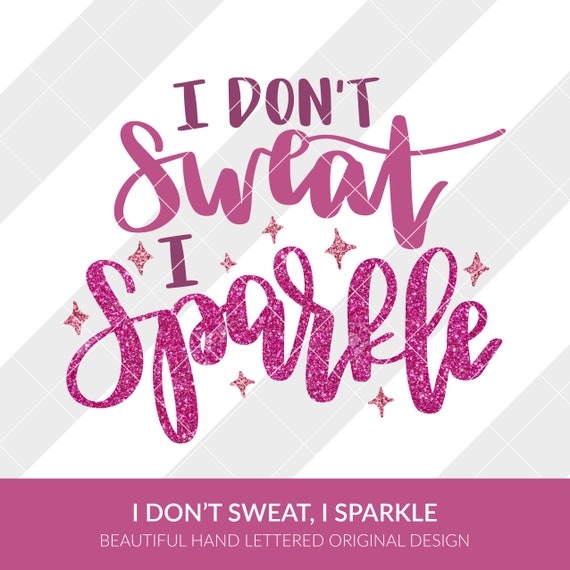 I Don T Sweat I Sparkle Svg Eps Dxf Studio3 Png Jpg Etsy