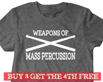 Drummer gift, Drummer shirt, Weapons of mass percussion, Hilarious shirts for Hilarious people 316