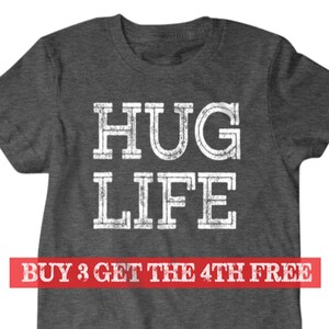 Hug Life, Hug shirt,  funny shirts, gift for him, and her, hilarious tees 321