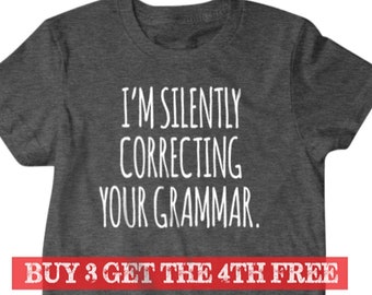 Grammar T-shirt, I'm silently correcting your grammar Funny T shirt, gifts for dad,  shirt, boyfriend, husband 74