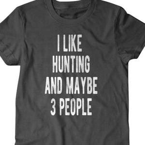 Hunting shirt, Hunter gift, I like hunting and maybe 3 people, Hilarious shirts for Hilarious people 111 image 1