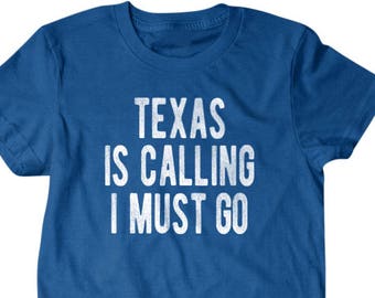Texas shirt, Texas gift, Texas is calling I must go, Hilarious shirts for Hilarious people