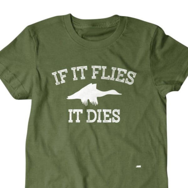 Duck Hunting gift, Duck hunter shirt, If it Flies it Dies funny shirts, gifts for him, weekend tee 77