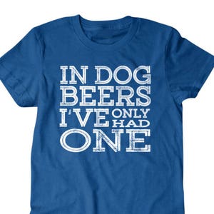 In Dog Beers I've Only Had One Fest Souvenir Funny T-Shirt In Dog Beers I've Only Had One Fest Souvenir Funny T-Shirt