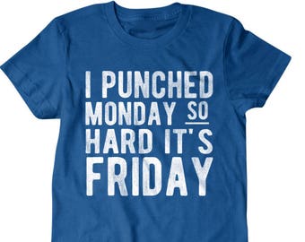 Friday, Weekend shirt, I Punched Monday so hard its Friday funny shirts, gift for him, and her, hilarious tees