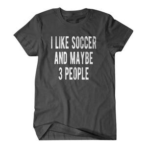 Soccer Shirt Soccer Lover Gift I Like Soccer and Maybe 3 - Etsy