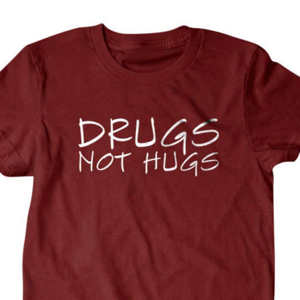 Drugs not hugs, Drugs T-shirt, Party Funny T Shirts for Men | T Shirts for Boyfriend & Husband | Lovely Gifts for Dad | PorpoiseTees 139