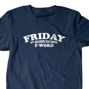 Friday T-shirt, My second favorite f word, Funny T Shirts for Men | T Shirts for Boyfriend & Husband | Lovely Gifts for Dad |  469