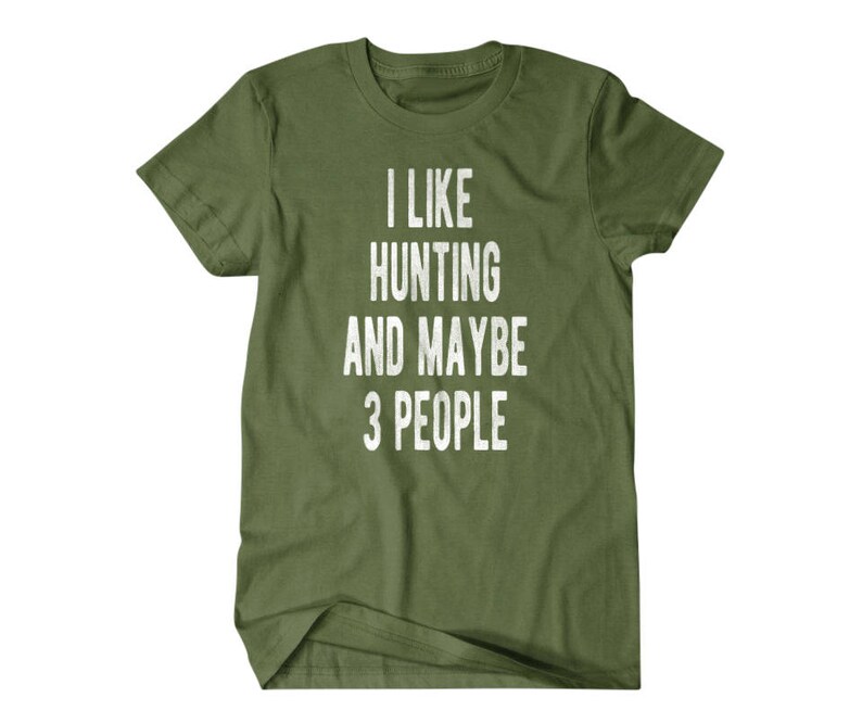 Hunting shirt, Hunter gift, I like hunting and maybe 3 people, Hilarious shirts for Hilarious people 111 image 7