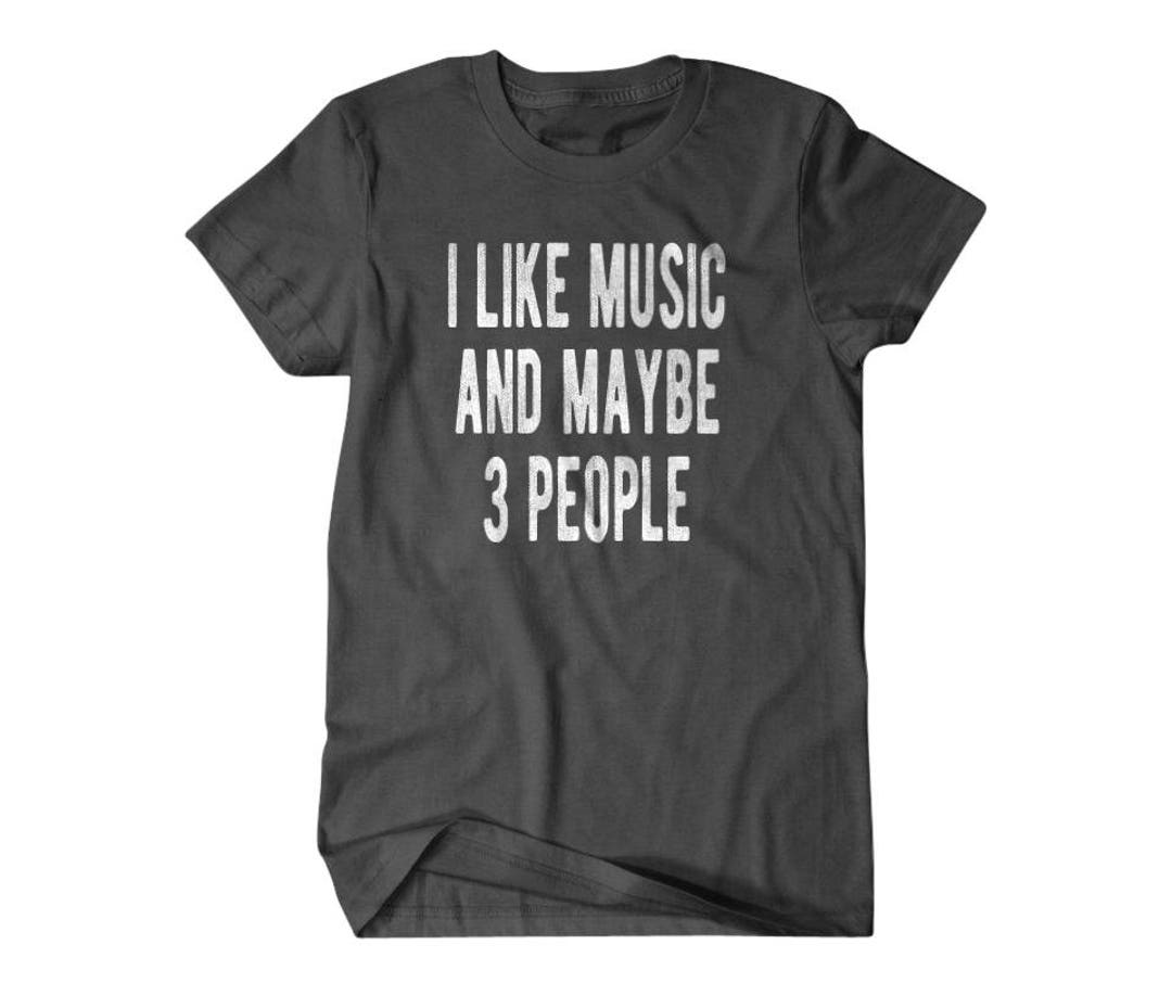 Music Shirt Music Gift I Like Music and Maybe 3 People - Etsy