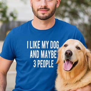 Dog Lover Shirt | “I Like My Dog and Maybe 3 People” Funny Tee | Pet Owner Gift | Introvert Humor T-Shirt | Dog Mom & Dog Dad Gift