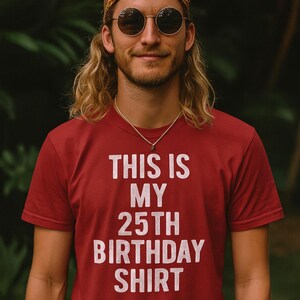 25th Birthday Shirt | Funny 25 Years Old T-Shirt for Men | Gift for Husband, Boyfriend, or Son | Hilarious Milestone Birthday Tee