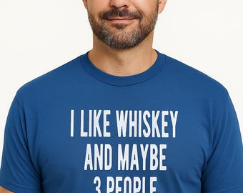 Whiskey Shirt | Funny Bourbon Tee | “I Like Whiskey and Maybe 3 People” | Whiskey Lover Gift | Hilarious Drinking Shirt for Men
