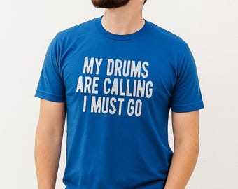 Drummer Shirt | “My Drums Are Calling and I Must Go” Tee | Funny Drummer Gift | Percussion T-Shirt for Men | Musician Band Tee