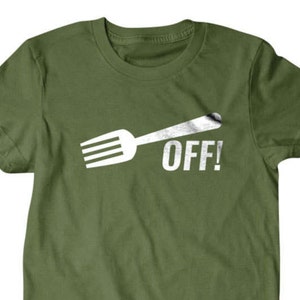 Fork off T-shirt, Funny T shirt, gifts for dad,  shirt, boyfriend, husband