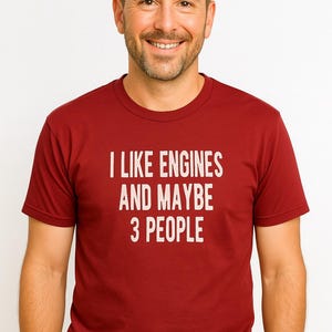 Car Shirt | I Like Engines and Maybe 3 People | Funny Car Lover T-Shirt | Car Guy Gift | Hilarious Unisex Auto Enthusiast Tee