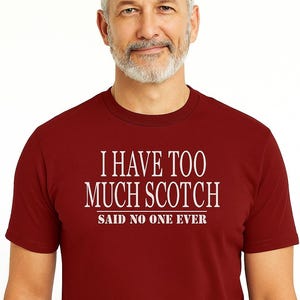 Funny Scotch Shirt | “I Have Too Much Scotch” Tee | Whiskey Lover Gift | Bourbon & Scotch Collector T-Shirt for Men
