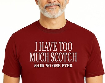 Funny Scotch Shirt | “I Have Too Much Scotch” Tee | Whiskey Lover Gift | Bourbon & Scotch Collector T-Shirt for Men