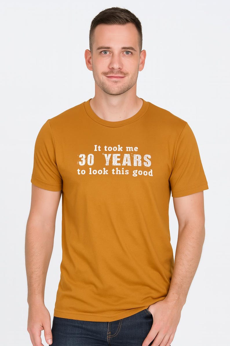 It Took Me 30 Years To Look This Good Shirt | Funny 30th Birthday T-Shirt | 30 Year Old Gift Idea | Hilarious Milestone Tee for Him image 1