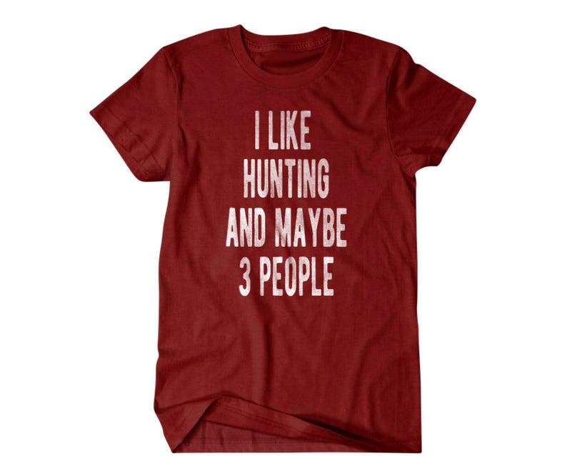 Hunting shirt, Hunter gift, I like hunting and maybe 3 people, Hilarious shirts for Hilarious people 111 image 6