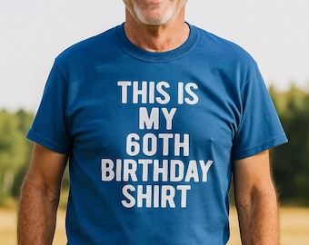 60th Birthday Shirt | Funny 60 Years Old T-Shirt for Men | Gift for Husband, Boyfriend, or Son | Hilarious Milestone Birthday Tee