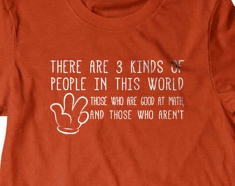 Funny math T-shirt, There are 3 kinds of people in this world, those who are good at math and those who aren't, funny t shirt, great gift 17