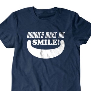 Boobies T-shirt, Boobies make me smile Funny T Shirts for Men | T Shirts for Boyfriend & Husband | Lovely Gifts for Dad | PorpoiseTees 47