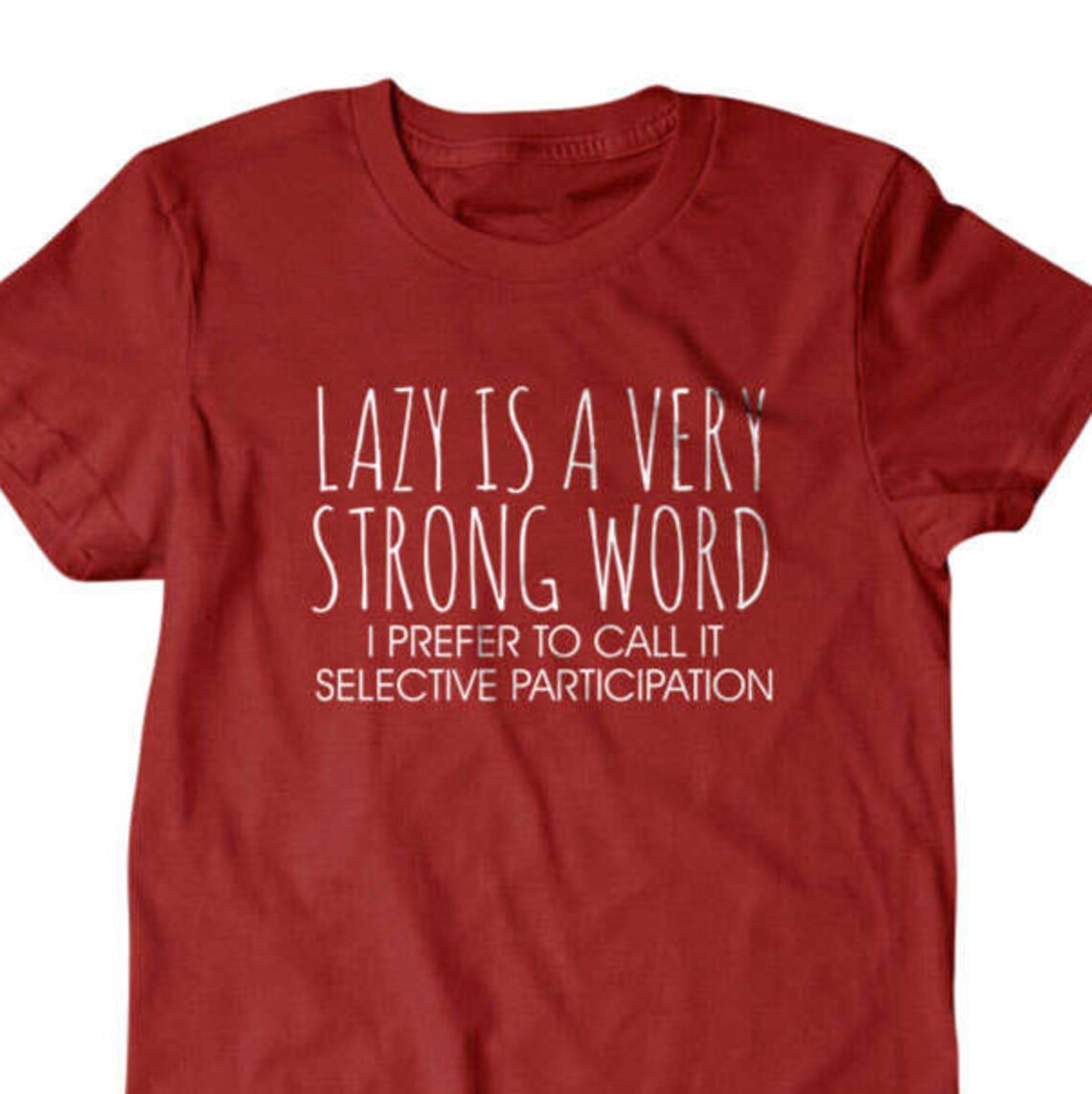 Lazy Is Such an Ugly Word Selective Participation T-Shirt