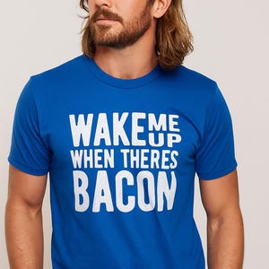 Funny Bacon Shirt – “Wake Me Up When There’s Bacon” Tee | Bacon Lover Gift | Hilarious Breakfast Shirt for Him or Her | Foodie Humor Tee