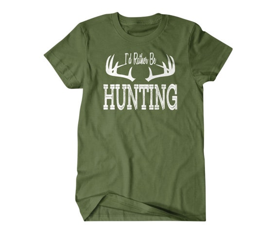 Hunting Shirt, Hunter Gifts, I'd Rather Be Hunting, Hilarious Shirts for Hilarious People 160