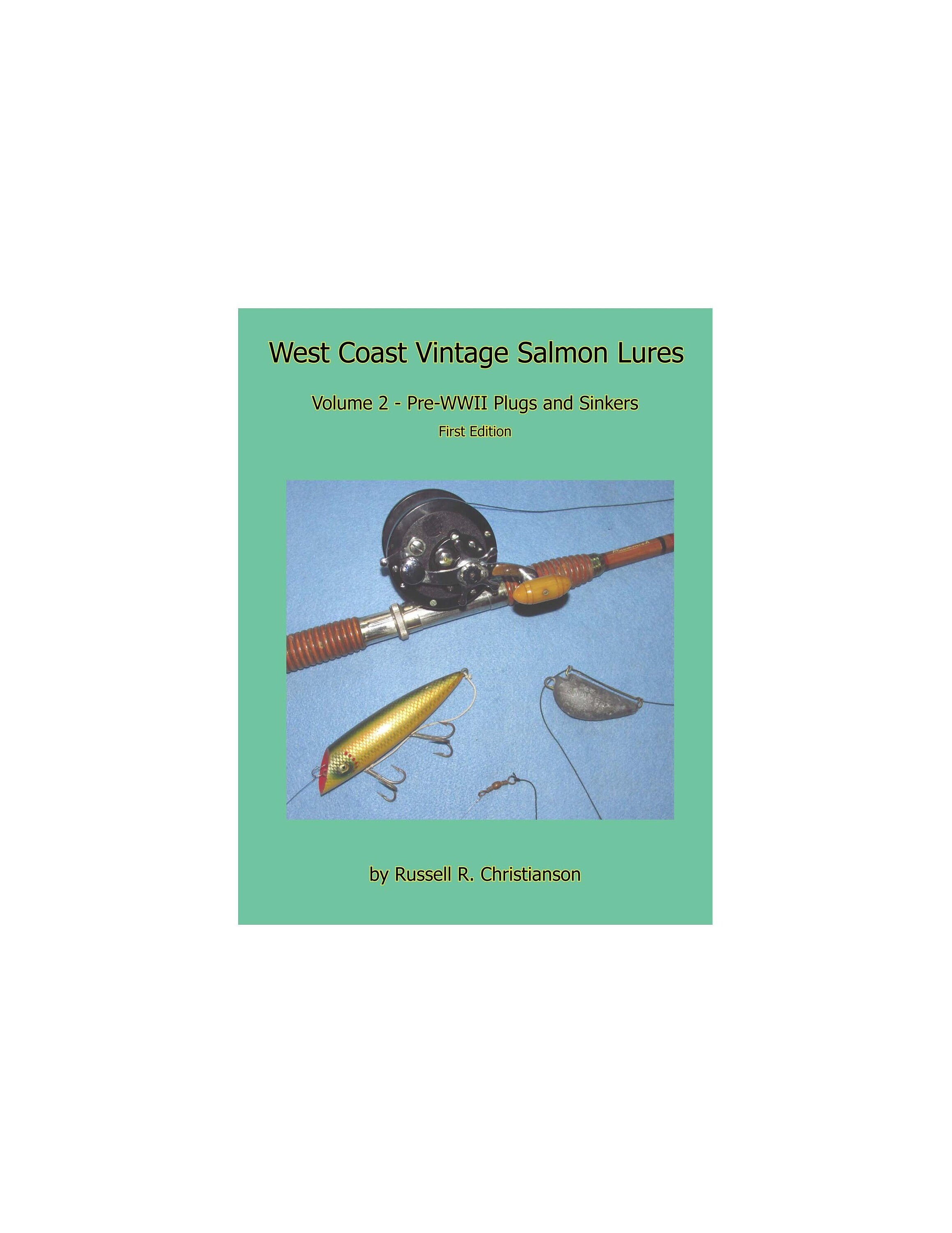 West Coast Vintage Salmon Lures Volume 2 Pre-WWII Plugs and Sinkers:  Russell R Christianson: 9780989336697: : Books