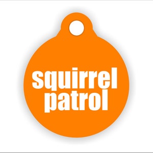 Squirrel Patrol, Funny Dog Tag, Unique Pet ID Badge, Customizable Color Pet Accesory, Guard Dog Present, Holiday Cat Gift, Double-Sided