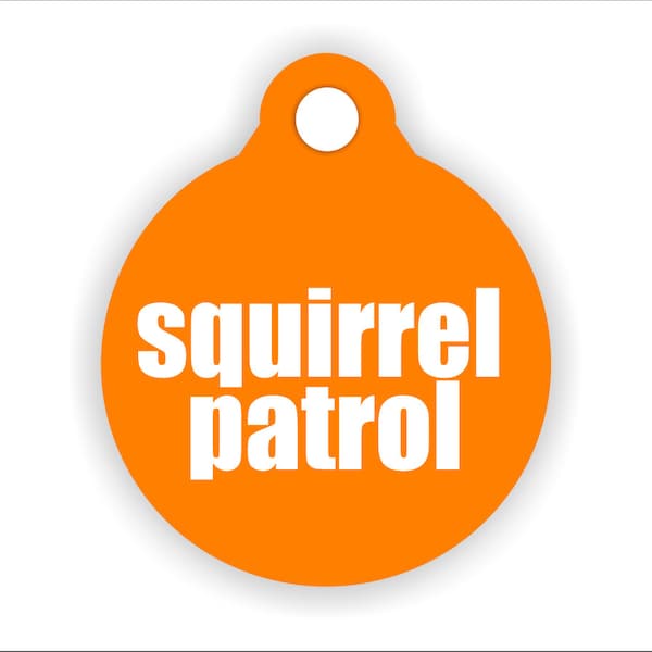 Squirrel Patrol, Funny Dog Tag, Unique Pet ID Badge, Customizable Color Pet Accesory, Guard Dog Present, Holiday Cat Gift, Double-Sided