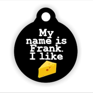 Funny Pet ID Tag - I Like Cheese - Customized - Man&#39;s Best Friend, Personalized Dog Tag, Cheese Lover, Furbaby Present, Unique Gift for Pet