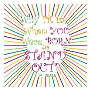 Why Fit In, BORN to STAND OUT? Dr. Seuss quote. large format pattern, Cross Stitch Pattern