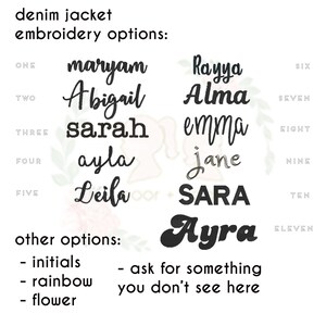 May include: A list of embroidery options for a denim jacket. The options include names like Maryam, Abigail, Sarah, Ayla, Leila, Rayya, Alma, Emma, Jane, and Sara. There are also options for initials, a rainbow, and a flower.