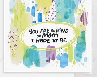 Mother's Day Card - You're the kind of mom I hope to be- Greeting Cards for Sister Friend