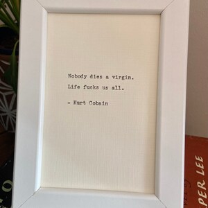 Framed Nirvana - Kurt Cobain Quote - Black or White Frame - Hand Typed on an Antique Typewriter - 6x4inch