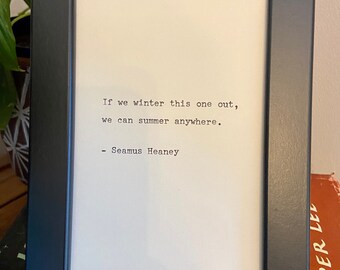 Framed Seamus Heaney Quote - Black or White Frame - Hand Typed on an Antique Typewriter - 6x4inch