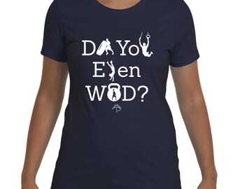 Do You Even WOD? Women's Tee (Short Sleeve)