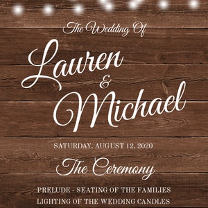 May include: A rustic wooden background with white fairy lights and the text "The Wedding Of Lauren & Michael" in a cursive font. The date "SATURDAY, AUGUST 12, 2020" and the text "The Ceremony" are also included. The ceremony details are listed below: "PRELUDE - SEATING OF THE FAMILIES", "LIGHTING OF THE WEDDING CANDLES", "PROCESSIONAL - READINGS - EXCHANGE OF VOWS", "EXCHANGE OF RINGS - PRAYER", "PRESENTATION OF THE COUPLE - RECESSIONAL".
